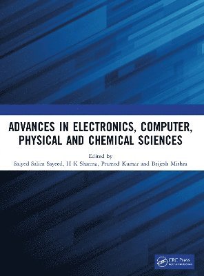 Saiyed Salim Sayeed, Hemant Kumar Sharma, Pramod Kumar Yadav, Brijesh Mishra - Advances in Electronics, Computer, Physical and Chemical Sciences, Häftad