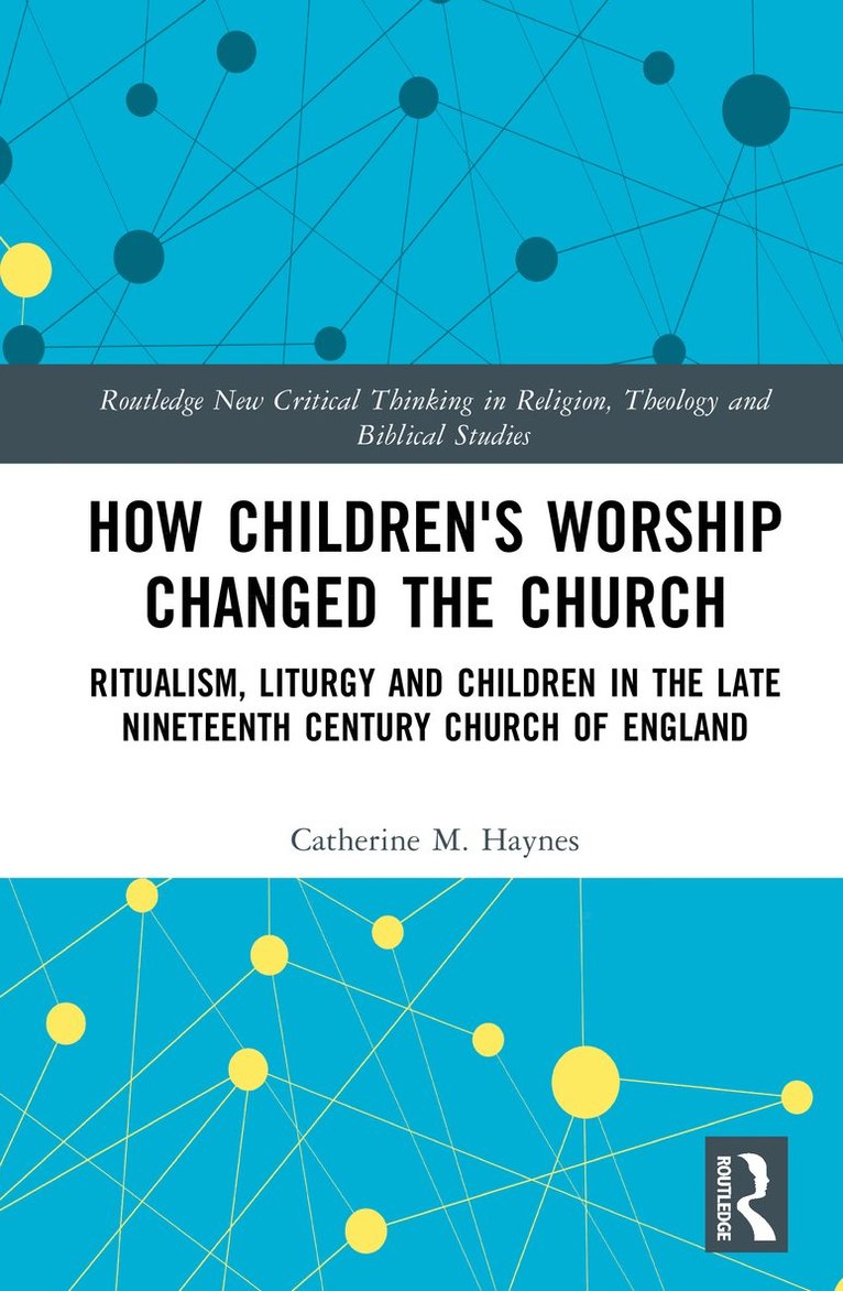 Catherine M. Haynes - How Children's Worship Changed the Church, Inbunden