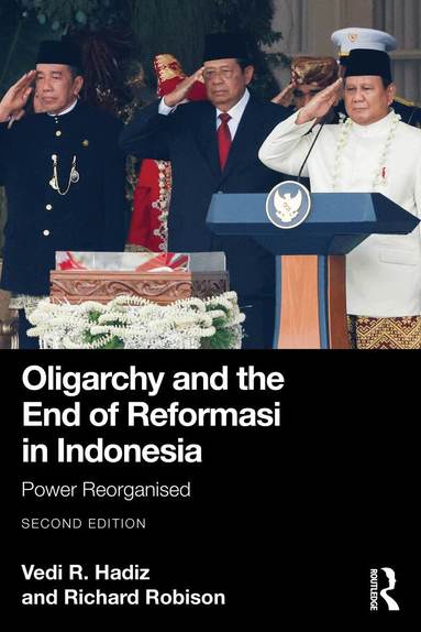 Vedi R. Hadiz, Richard Robison - Oligarchy and the End of Reformasi in Indonesia, Häftad