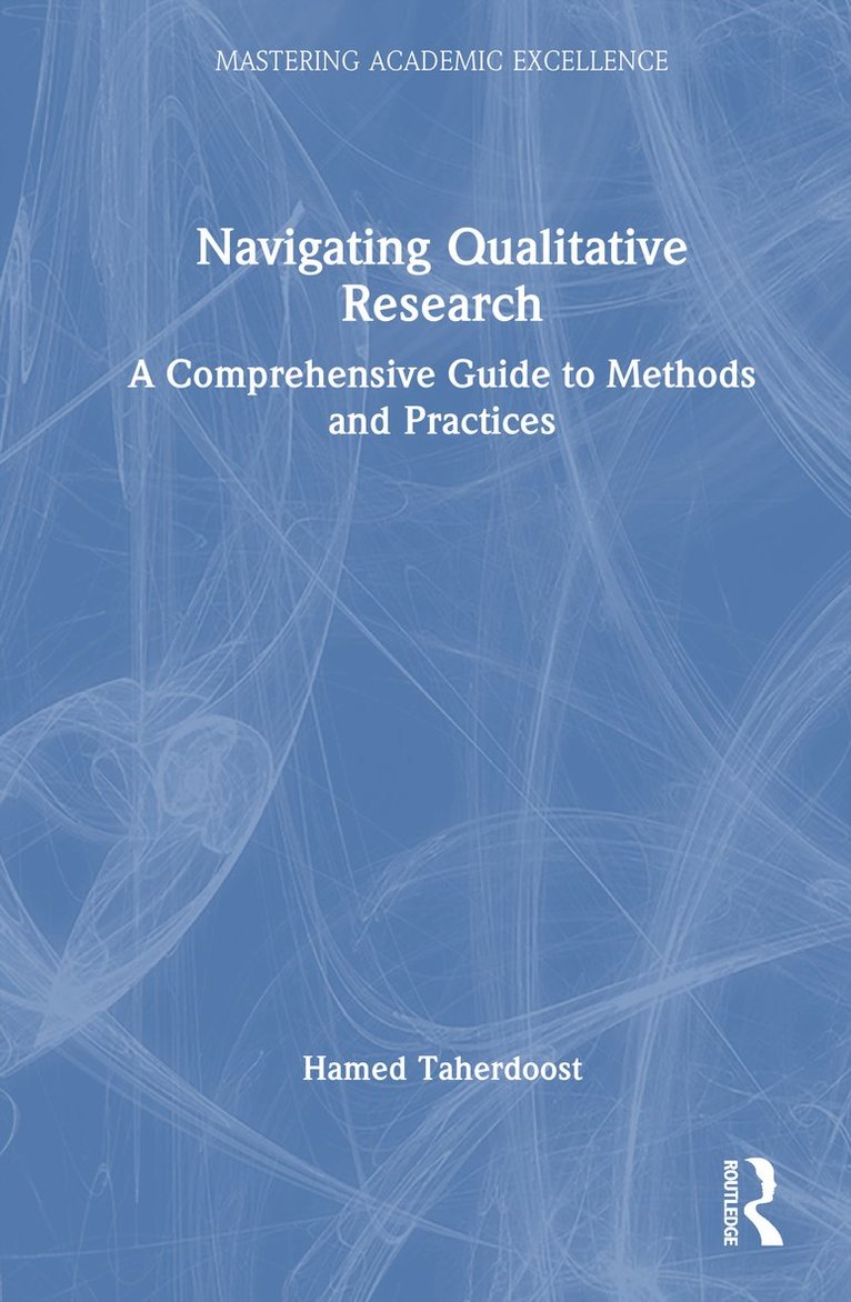 Hamed Taherdoost, Canada) Taherdoost, Hamed (University Canada West - Navigating Qualitative Research, Inbunden