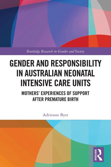Adrienne Byrt - Gender and Responsibility in Australian Neonatal Intensive Care Units, Inbunden