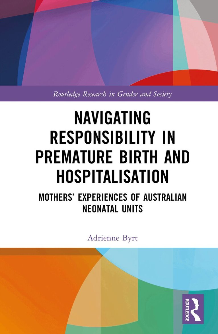 Adrienne Byrt - Navigating Responsibility in Premature Birth and Hospitalisation, Inbunden