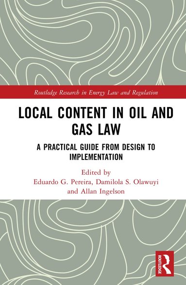 Eduardo G. Pereira, Damilola S. Olawuyi, Allan Ingelson - Local Content in Oil and Gas Law, Inbunden