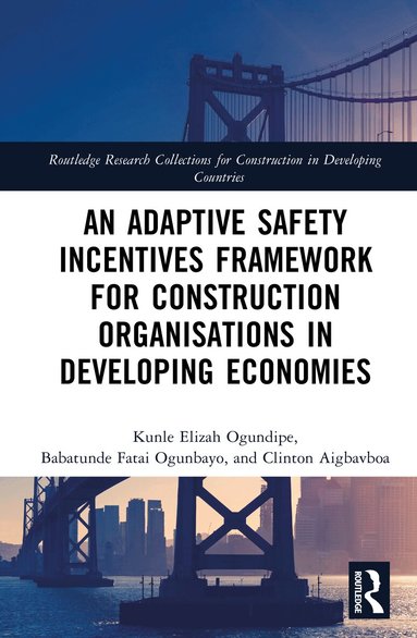 Kunle Ogundipe, Babatunde Fatai Ogunbayo, Clinton Ohis Aigbavboa - Adaptive Safety Incentives Framework for Construction Organisations in Developing Economies, Inbunden