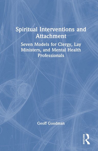 Geoff Goodman - Spiritual Interventions and Attachment, Inbunden