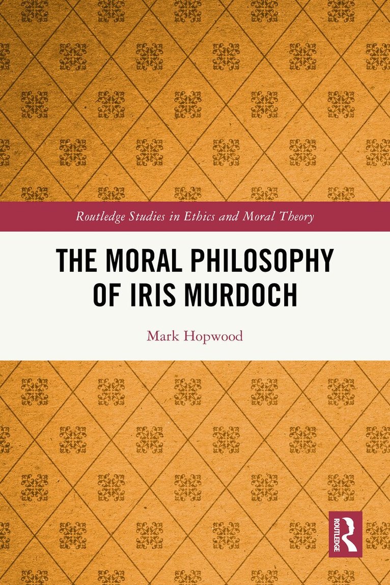 Mark Hopwood - Moral Philosophy of Iris Murdoch, Häftad