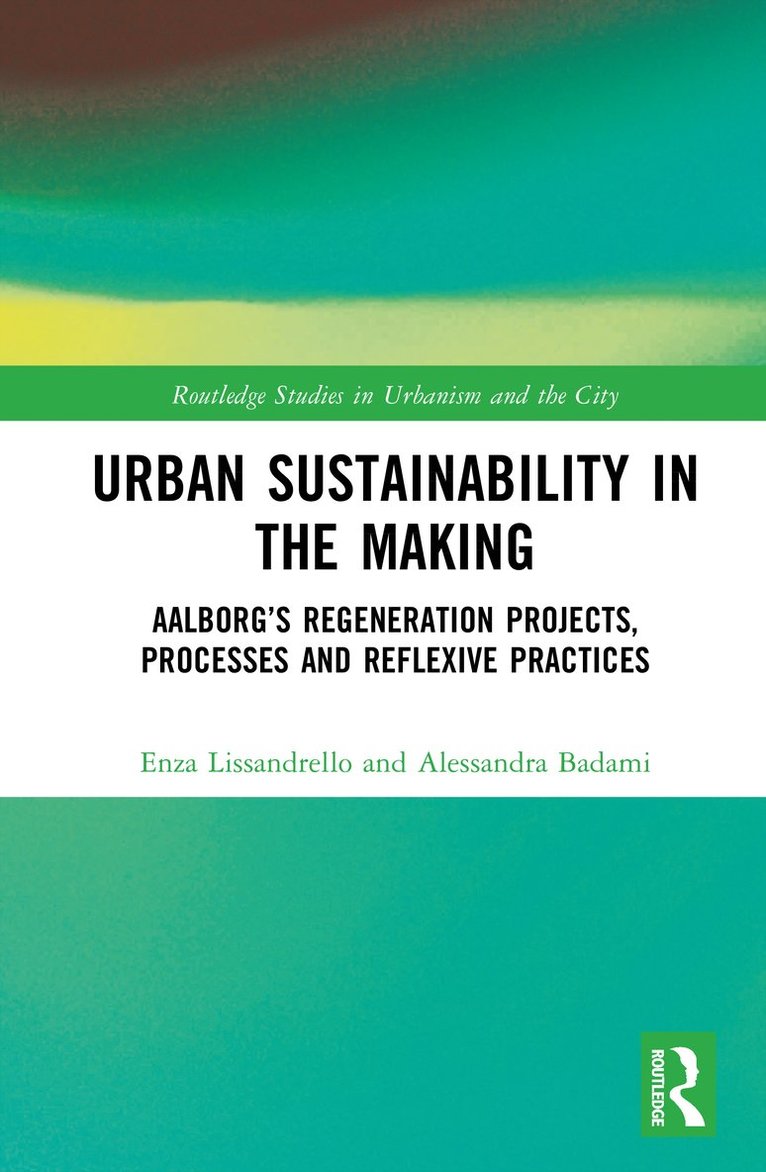 Enza Lissandrello, Alessandra Badami - Urban Sustainability in the Making, Inbunden