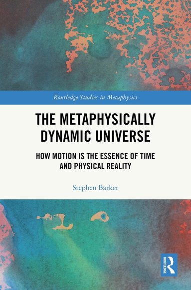 Stephen Barker - Metaphysically Dynamic Universe, Inbunden
