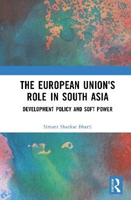 bokomslag The European Union's Role in South Asia