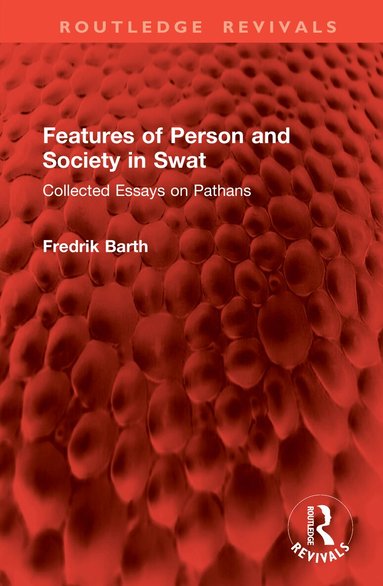 Fredrik Barth - Features of Person and Society in Swat, Inbunden
