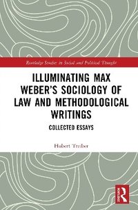 bokomslag Illuminating Max Webers Sociology of Law and Methodological Writings