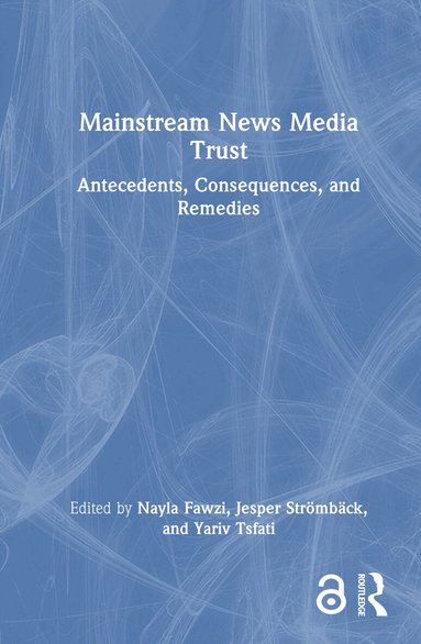 Nayla Fawzi, Jesper Strömbäck, Yariv Tsfati - Mainstream News Media Trust, Inbunden