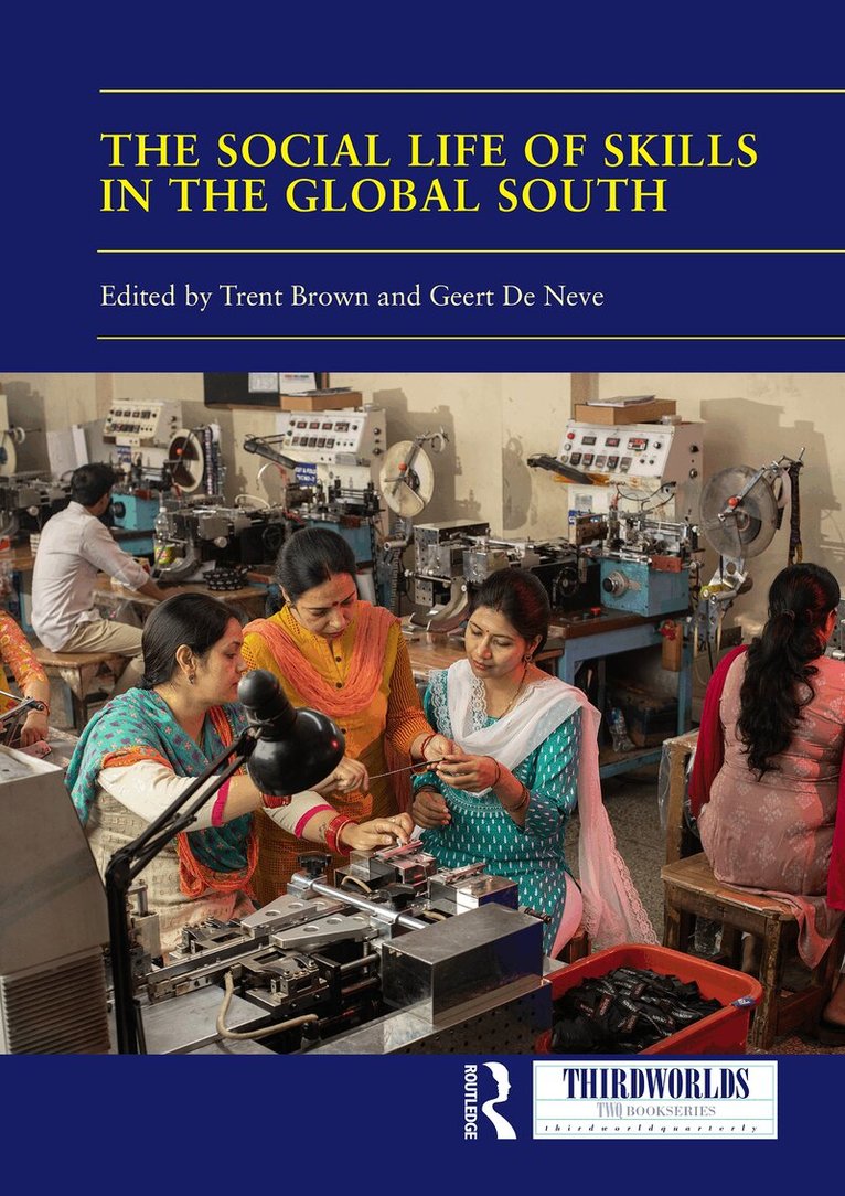 Trent Brown, Geert De Neve - Social Life of Skills in the Global South, Häftad