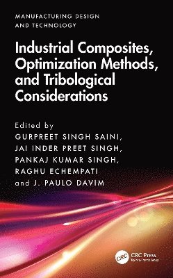 Gurpreet Singh Saini, Jai Inder Preet Singh, Pankaj Kumar Singh, Raghu Echempati, J. Paulo Davim, Portugal) Davim, J. Paulo (University of Aveiro, J Paulo Davim - Industrial Composites, Optimization Methods, and Tribological Considerations, Inbunden