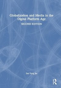 bokomslag Globalization and Media in the Digital Platform Age