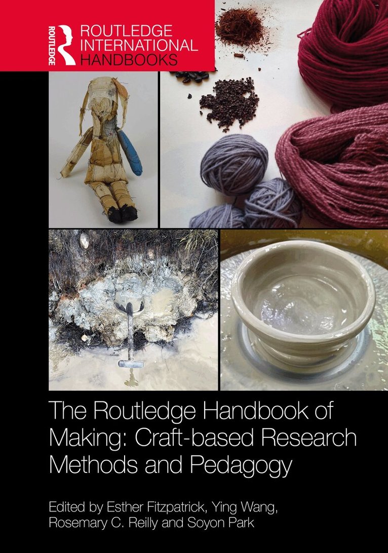Esther Fitzpatrick, Ying Wang, Rosemary C. Reilly, Soyon Park - Routledge Handbook of Making, Inbunden