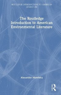 bokomslag Routledge Introduction to American Environmental Literature