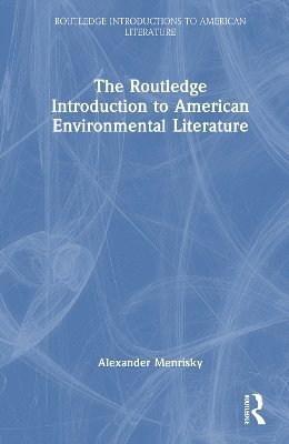 Routledge Introduction to American Environmental Literature