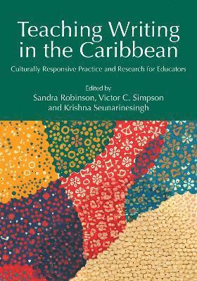 Sandra Robinson, Victor C. Simpson, Krishna Seunarinesingh, Sandra (University of the West Indies) Robinson, Victor C. (University of the West Indies) Simpson, Krishna (University of the West Indies) Seunarinesingh - Teaching Writing in the Caribbean, Häftad