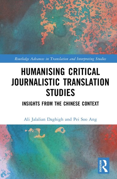 Ali Jalalian Daghigh, Pei Soo Ang - Humanising Critical Journalistic Translation Studies, Inbunden