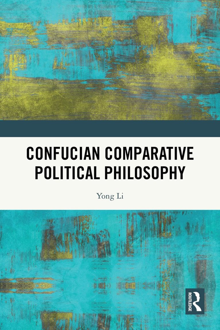 Yong Li - Confucian Comparative Political Philosophy, Häftad