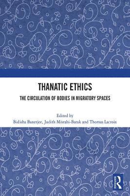 Bidisha Banerjee, Judith Misrahi-Barak, Thomas Lacroix - Thanatic Ethics, Inbunden