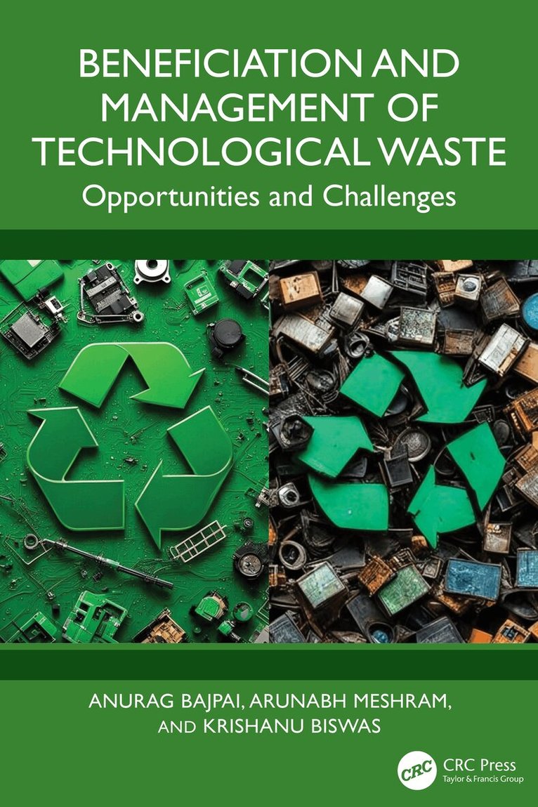 Anurag Bajpai, Arunabh Meshram, Krishanu Biswas - Beneficiation and Management of Technological Waste, Häftad