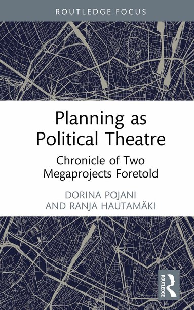 Dorina Pojani, Ranja Hautamäki - Planning as Political Theatre, Inbunden