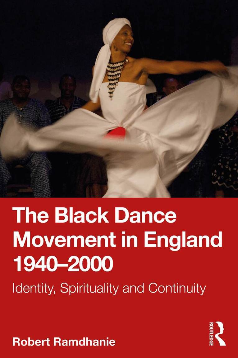 Black Dance Movement in England 1940–2000 - Robert Ramdhanie - Inbunden ...