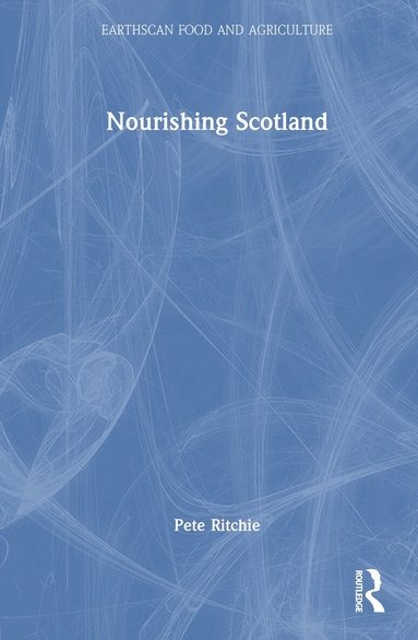 Pete Ritchie - Nourishing Scotland, Inbunden