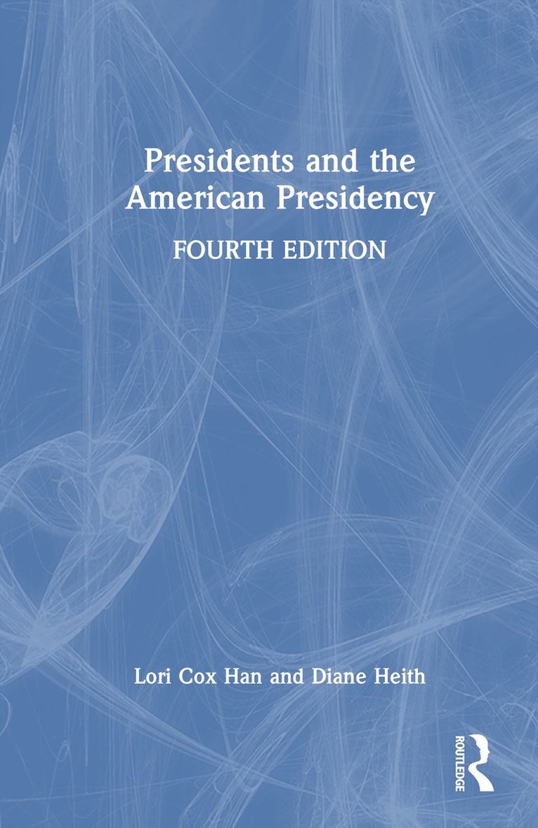 Lori Cox Han, Diane Heith - Presidents and the American Presidency, Inbunden