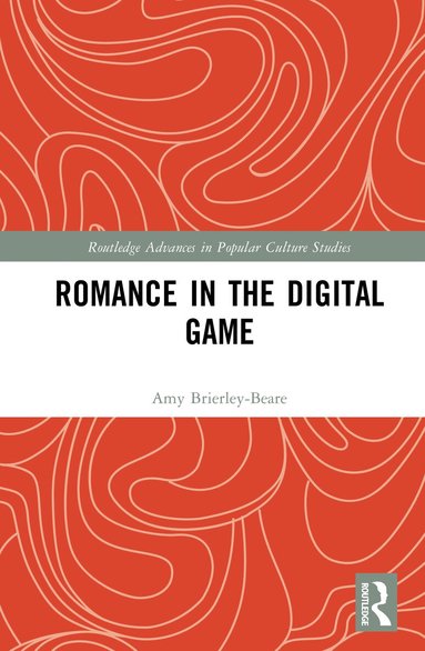 Amy Brierley-Beare - Romance in the Digital Game, Inbunden