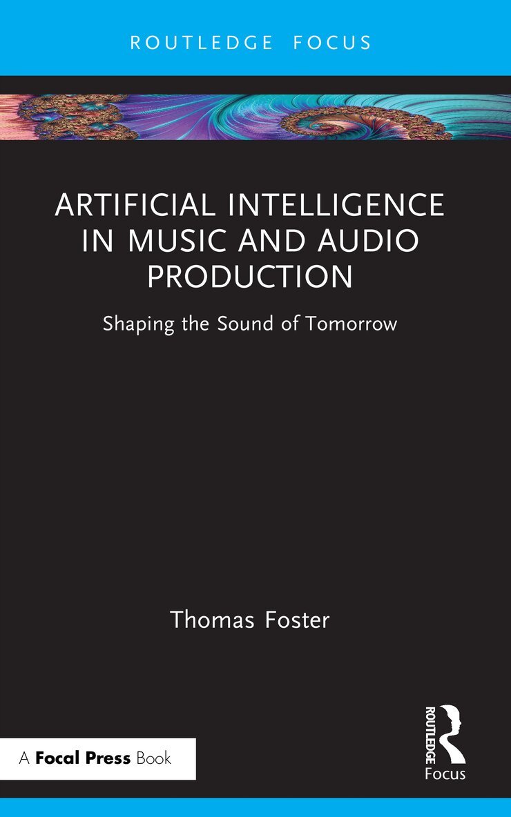 Thomas Foster - Artificial Intelligence in Music and Audio Production, Häftad