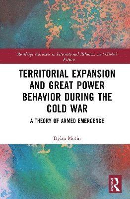 bokomslag Territorial Expansion and Great Power Behavior During the Cold War