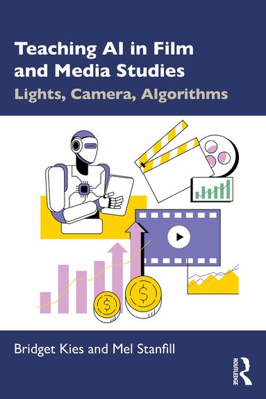 Bridget Kies, Mel Stanfill - Teaching AI in Film and Media Studies, Häftad