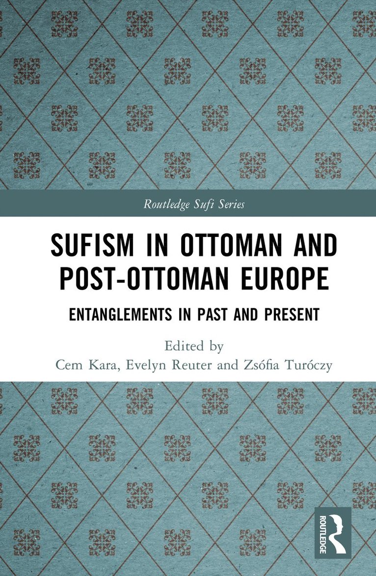 Sufism in Ottoman and Post-Ottoman Europe