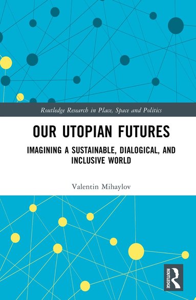 Valentin Mihaylov - Our Utopian Futures, Inbunden