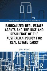 bokomslag Radicalized Real Estate Agents and the Rise and Resilience of the Australian Policy for Real Estate Carry