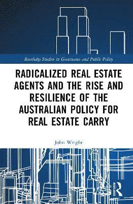 bokomslag Radicalized Real Estate Agents and the Rise and Resilience of the Australian Policy for Real Estate Carry