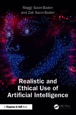 Maggi Savin-Baden, Zak Savin-Baden - Realistic and Ethical Use of Artificial Intelligence, Häftad