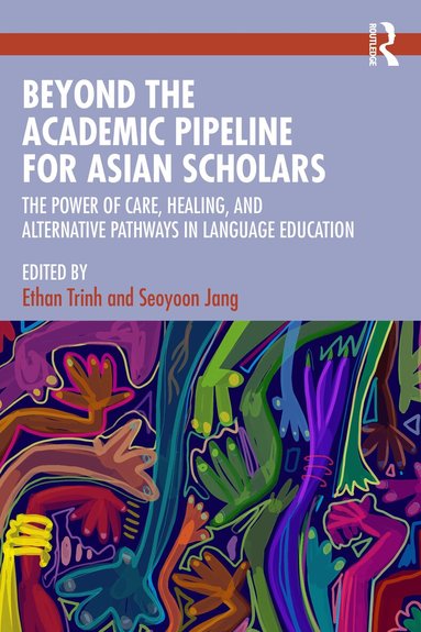 Ethan Trinh, Seoyoon Jang - Beyond the Academic Pipeline for Asian Scholars, Häftad