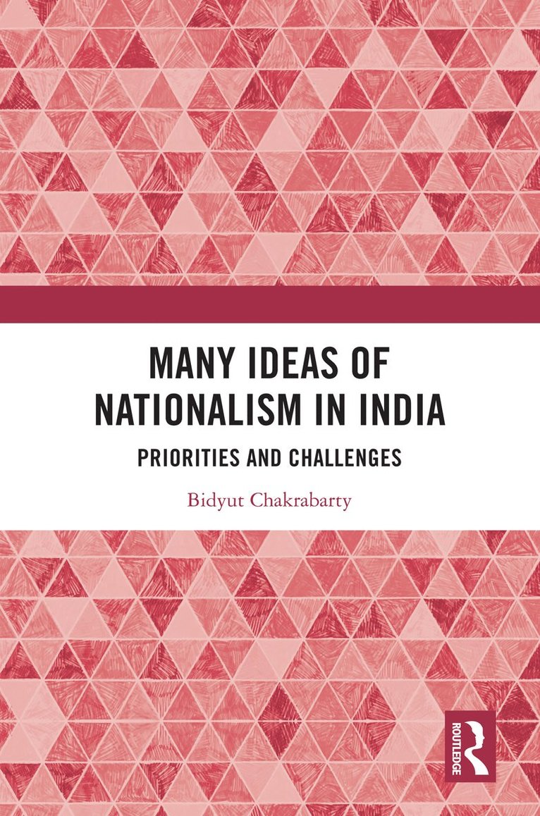 Bidyut Chakrabarty, India) Chakrabarty, Bidyut (Delhi University - Many Ideas of Nationalism in India, Inbunden