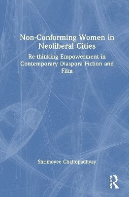 Non-Conforming Women in Neoliberal Cities 1