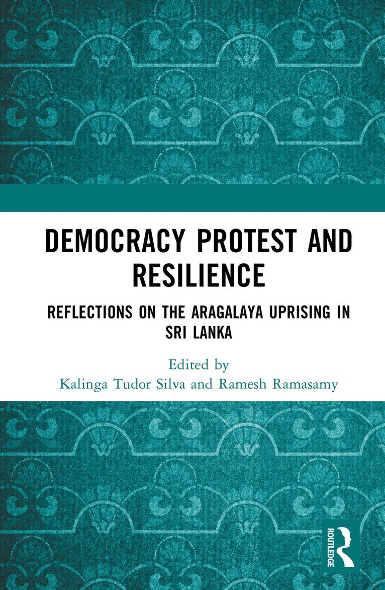 Kalinga Tudor Silva, Ramesh Ramasamy - Democracy Protest and Resilience, Inbunden