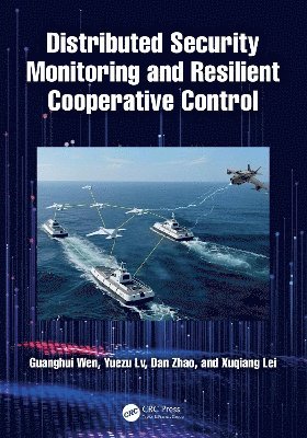Guanghui Wen, Yuezu Lv, Dan Zhao, Xuqiang Lei, Yuezu LV - Distributed Security Monitoring and Resilient Cooperative Control, Inbunden
