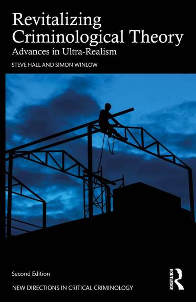 Steve Hall, Simon Winlow - Revitalizing Criminological Theory, Häftad