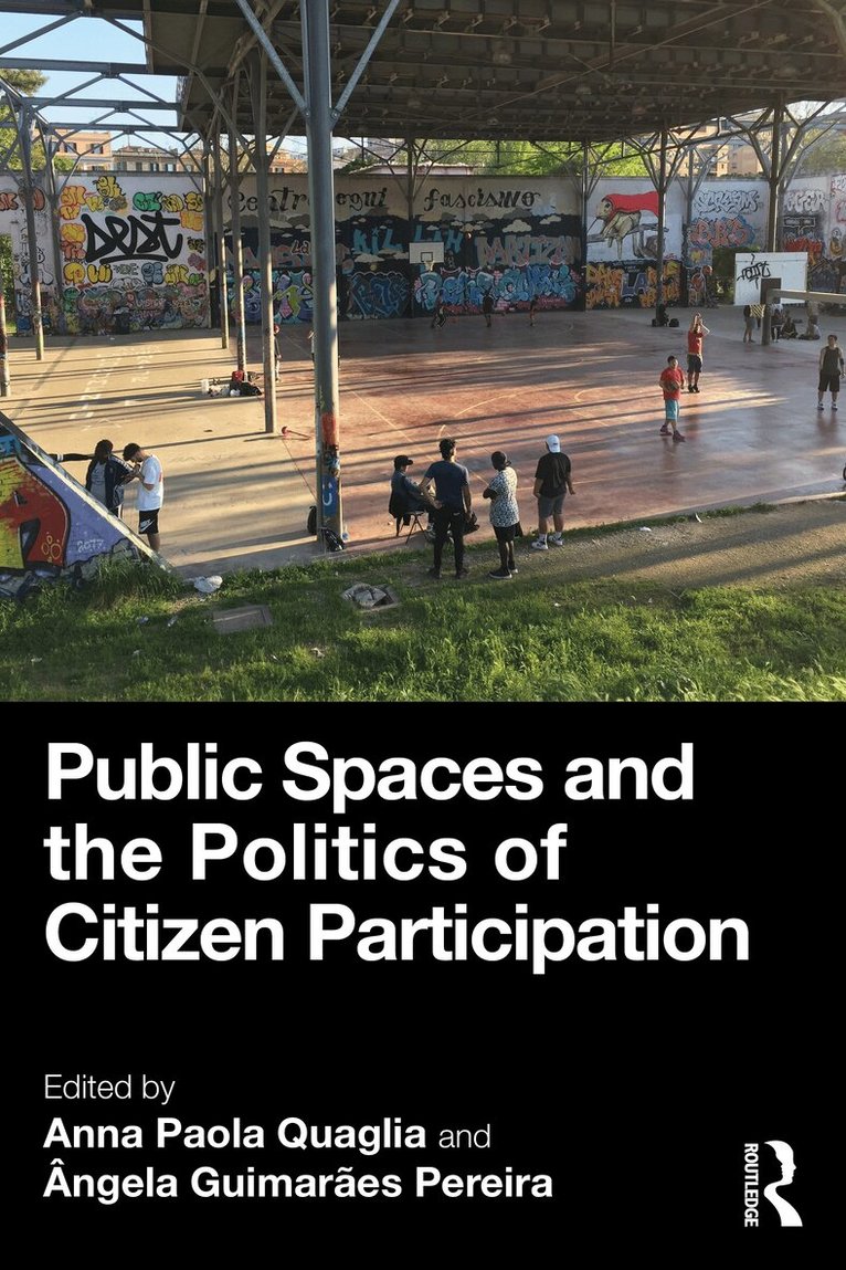 Anna Paola Quaglia, Ângela Guimarães Pereira - Public Spaces and the Politics of Citizen Participation, Inbunden