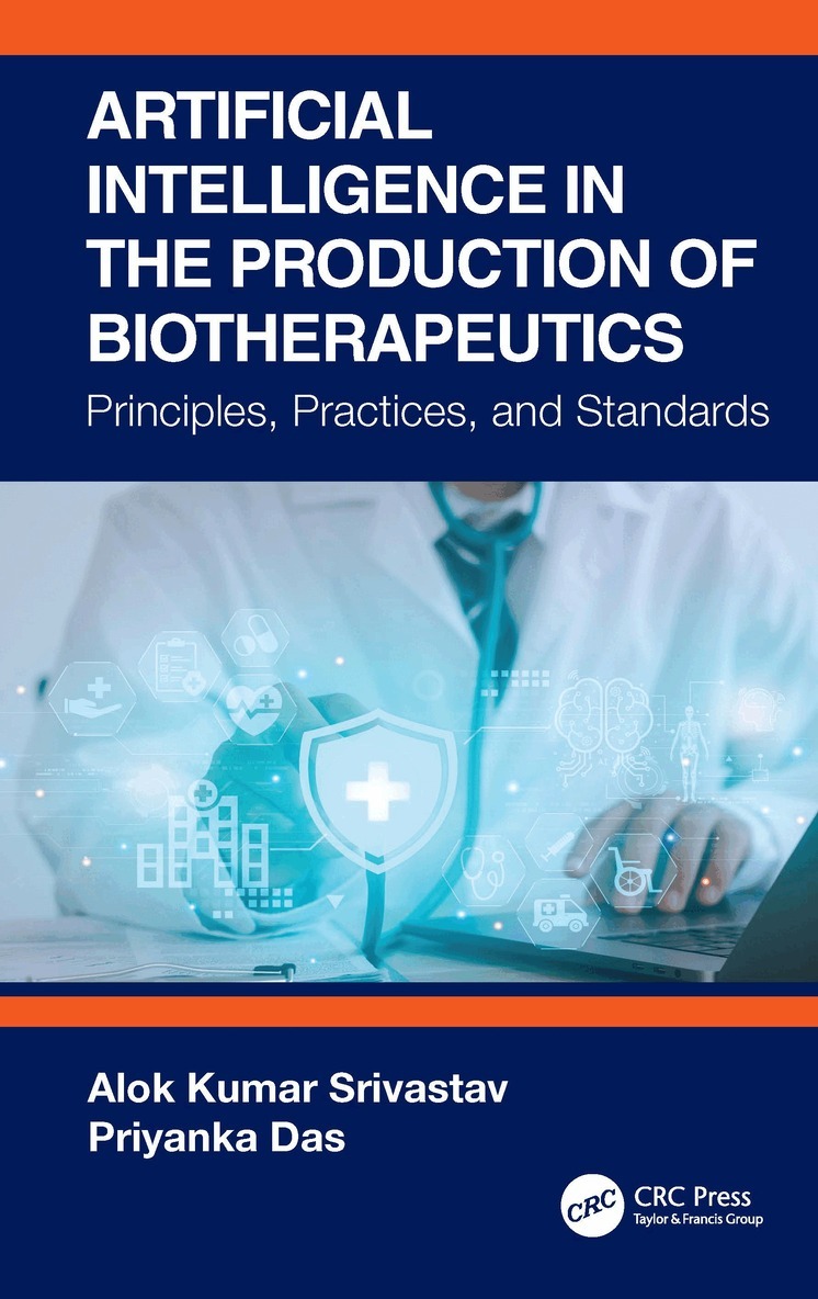 Alok Kumar Srivastav, Priyanka Das - Artificial Intelligence in the Production of Biotherapeutics, Häftad. Tillgänglighet: Lägg i varukorg