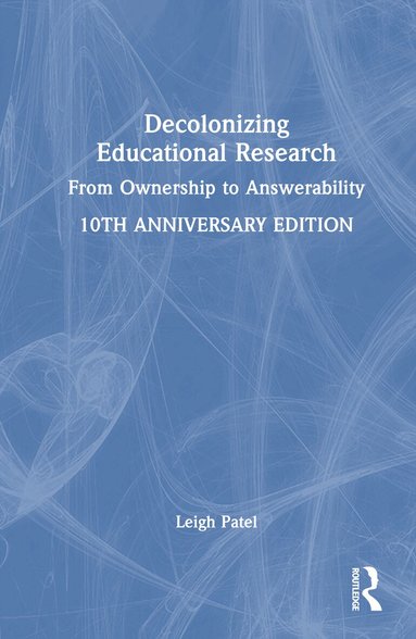 Leigh Patel - Decolonizing Educational Research, Inbunden