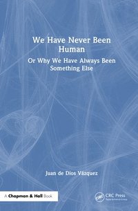 bokomslag We Have Never Been Human